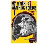 My Fetish Is Watching You Die