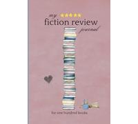 My Fiction Review Journal for One Hundred Books