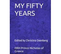 MY FIFTY YEARS: Edited by Christina Oxenberg