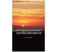 My Fight Against Osteo-Arthritis