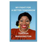 My fight for a better tomorrow: A Memoir of Strength, Struggle, and Second Chances