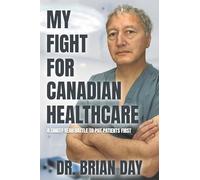 My Fight for Canadian Healthcare: A Thirty-year Battle to Put Patients First