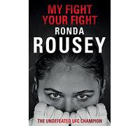My Fight Your Fight: The Official Ronda Rousey autobiography