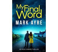My Final Word: An Alex Harper Mystery Thriller