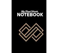 My Final Words- Notebook: A Notebook for Thoughts, Reflections, and Unspoken Truths