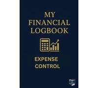 MY FINANCIAL LOGBOOK: 6x9" 150-page Notebook for Tracking Expenses, Bills and know how much you spend on daily basis to control your finances