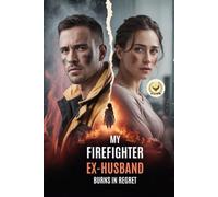 My Firefighter Ex-Husband Burns in Regret: The Day He Lost Me Was the Day He Lost Everything