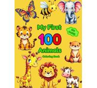 My First 100 Animals Coloring Book: Fun & Simple Big Pictures for Toddlers Ages 1-3: Perfect First Coloring Book for Toddlers & Preschoolers
