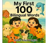 My First 100 Bilingual Words: Easy English and Chinese Learning for All Ages with Audio and Pinyin