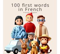 My First 100 French Words for Curious Kids: Everyday French-English Words to Learn, Laugh and Dream