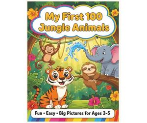 My First 100 Jungle Animals Coloring Book for Kids Ages 3-5: Easy and Fun Wild Safari Coloring Pages with Big Pictures and Bold Lines for Toddlers and Preschoolers - Includes Fun Facts and Stickers