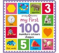 My First 100 Numbers Colours Shapes by Roger Priddy Priddy Books (Auteur)