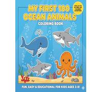 My First 100 Ocean Animals Coloring Book: Fun, Easy & Educational for Kids Ages 3-8!