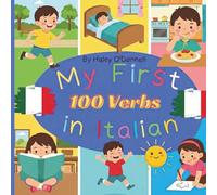 My First 100 Verbs in Italian: 100 Nice Pictures of Daily Actions with Italian & English Words - Italian Reading Practice, Teaching Italian to Preschoolers