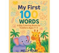 My First 100 Words: A Big Coloring Book for Toddlers Ages 1-3
