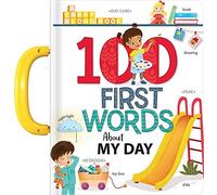 My First 100 Words: A Day In The Life Of A Toddler Board Book For Babies And Toddlers Early Learning Words For Ages 2-3