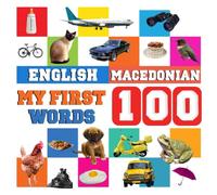 My First 100 Words English-Macedonian: Learn Macedonian for kids and children aged 2--7