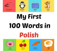My First 100 Words in Polish: Picture book for kids aged 1-10
