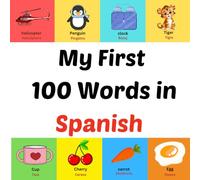 My First 100 Words in Spanish: Picture book for kids aged 1-10