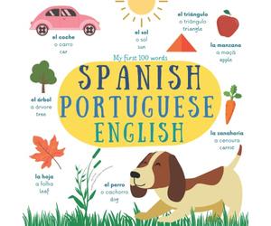 My First 100 Words Spanish Portuguese English | My First Multilingual Picture Dictionary: 100 Primeras Palabras | Kids First Dictionary | Livro do Bebe