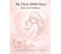 My First 1000 Days - Baby Girl Edition: A Guided Baby Memory Book from Pregnancy to Age Two