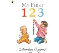 My First 123 by Shirley Hughes Shirley Hughes, (Auteur)