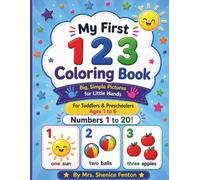 My First 123 Coloring Book: Learn to Count From 1 to 20 with Big, Simple Pictures for Little Hands, for Toddlers and Preschoolers