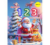 My First 123: Santa Claus Counting and Coloring Book for Kids Ages 2-5: earn, Trace, and Color Christmas Numbers • Early Counting Book for Toddlers • ... Book • Santa Claus, Reindeer & Holiday Fun