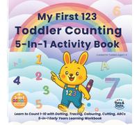 My First 123 Toddler Counting 5-In-1 Activity Book: Learn to Count 1-10 with Dotting, Tracing, Colouring, Cutting, ABCs, 5-In-1 Early Years Learning Workbook