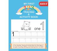 MY FIRST 123 TRACING & ACTIVITY BOOK FOR KIDS AGES 3+: Number Writing, Counting, and Coloring Practice From 1 to 1000: Fun and Educational Number ... Coloring Pages For Preschool and Kindergarten