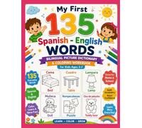 My First 135 Spanish - English Words: Bilingual Picture Dictionary & Coloring Workbook for Kids Ages 3-7