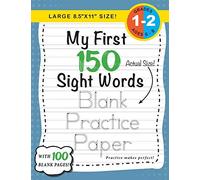My First 150 Sight Words Blank Practice Paper (Large 8.5"X11" Size!)