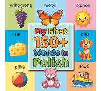 My First 150+ Words in Polish: Essential Bilingual Picture Dictionary for Toddlers & Preschoolers Ages 2-7 | Learn Polish Vocabulary with Colorful Illustrations