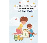 My First $1500 Saving Challenge for Kids: 48 Fun Money Challenges in 4 Months | An Interactive Workbook to Save Big, Set Goals & Learn Financial Literacy for Ages 5-10