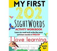 My First 202 Sight Words Activity Workbook: Top 202 English Sight Words for Kids Learning to Read and Write || Learn to Read and Write the Most Common Words in English || Ages 4+