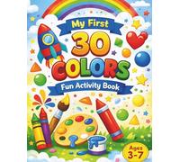 My First 30 Colors Activity Book: Fun Tracing, Matching, Mazes, and Creative Learning Activities for Kids Ages 3-7 | A Play-Based Introduction to Colors