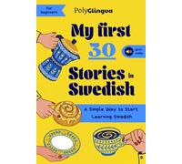 My first 30 Swedish stories: A Simple Way to Start Learning Swedish