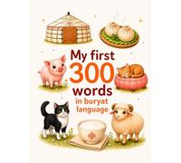 My First 300 Words in Buryat language: A Bilingual Buryat - English Learning Book for Children