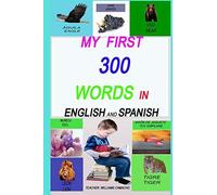 My First 300 Words In English And Spanish.: Let's Get Talking! (My First Book With Colored Images), English Edition