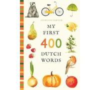 My First 400 Dutch Words: An Illustrated English-Dutch Vocabulary Book for Kids! (Ages 5-8)