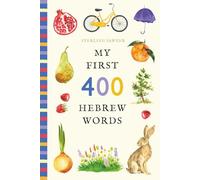 My First 400 Hebrew Words: An Illustrated English-Hebrew Vocabulary Book for Kids! (Ages 5-8)