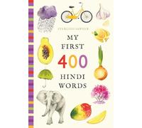 My First 400 Hindi Words: An Illustrated English-Hindi Vocabulary Book for Kids! (Ages 5-8)