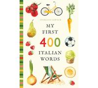 My First 400 Italian Words: An Illustrated English-Italian Vocabulary Book for Kids! (Ages 5-8)