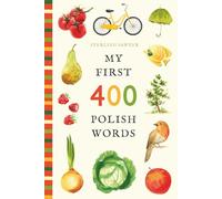 My First 400 Polish Words: An Illustrated English-Polish Vocabulary Book for Kids! (Ages 5-8)