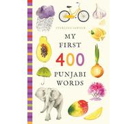 My First 400 Punjabi Words: An Illustrated English-Punjabi Vocabulary Book for Kids! (Ages 5-8)