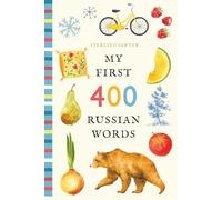 My First 400 Russian Words: An Illustrated English-Russian Vocabulary Book for Kids! (Ages 5-8)