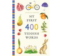 My First 400 Yiddish Words: An Illustrated English-Yiddish Vocabulary Book for Kids! (Ages 5-8)