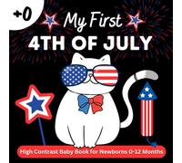 My First 4th of July High Contrast Baby Book for Newborns 0-12 Months: Simple Black and White Patriotic Illustrations for Visual Development Flag, Bald Eagle & More | Perfect for Infants & New Parents