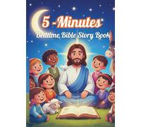My First 5-Minute Bedtime Bible Storybook: Bible stories that teach faith, kindness, and courage - perfect for ages 3-10
