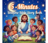 My First 5-Minute Bedtime Bible Storybook: Bible stories that teach faith, kindness, and courage - perfect for ages 3-10